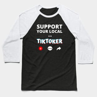 Support Your Local Tiktoker Baseball T-Shirt